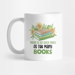 There Is No Such Thing As Too Many Books Mug